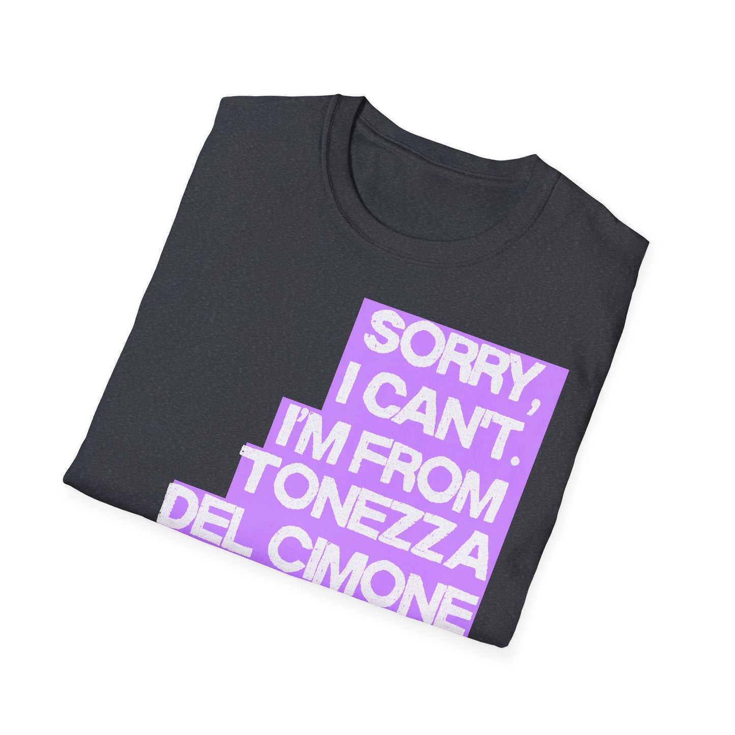 Sorry I Can’t I’m from Tonezza del Cimone Printify