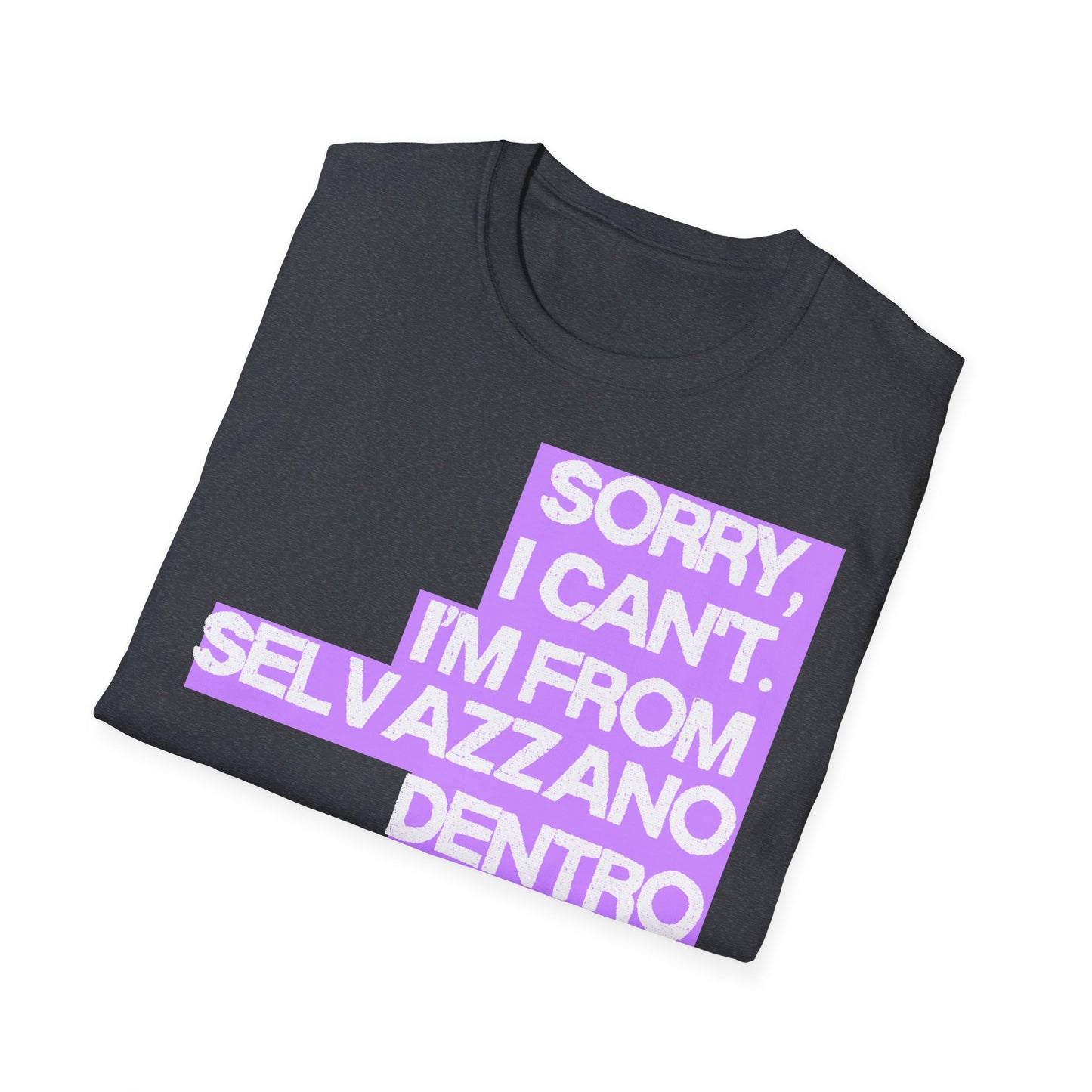 Sorry I Can’t I’m from Selvazzano Dentro Printify