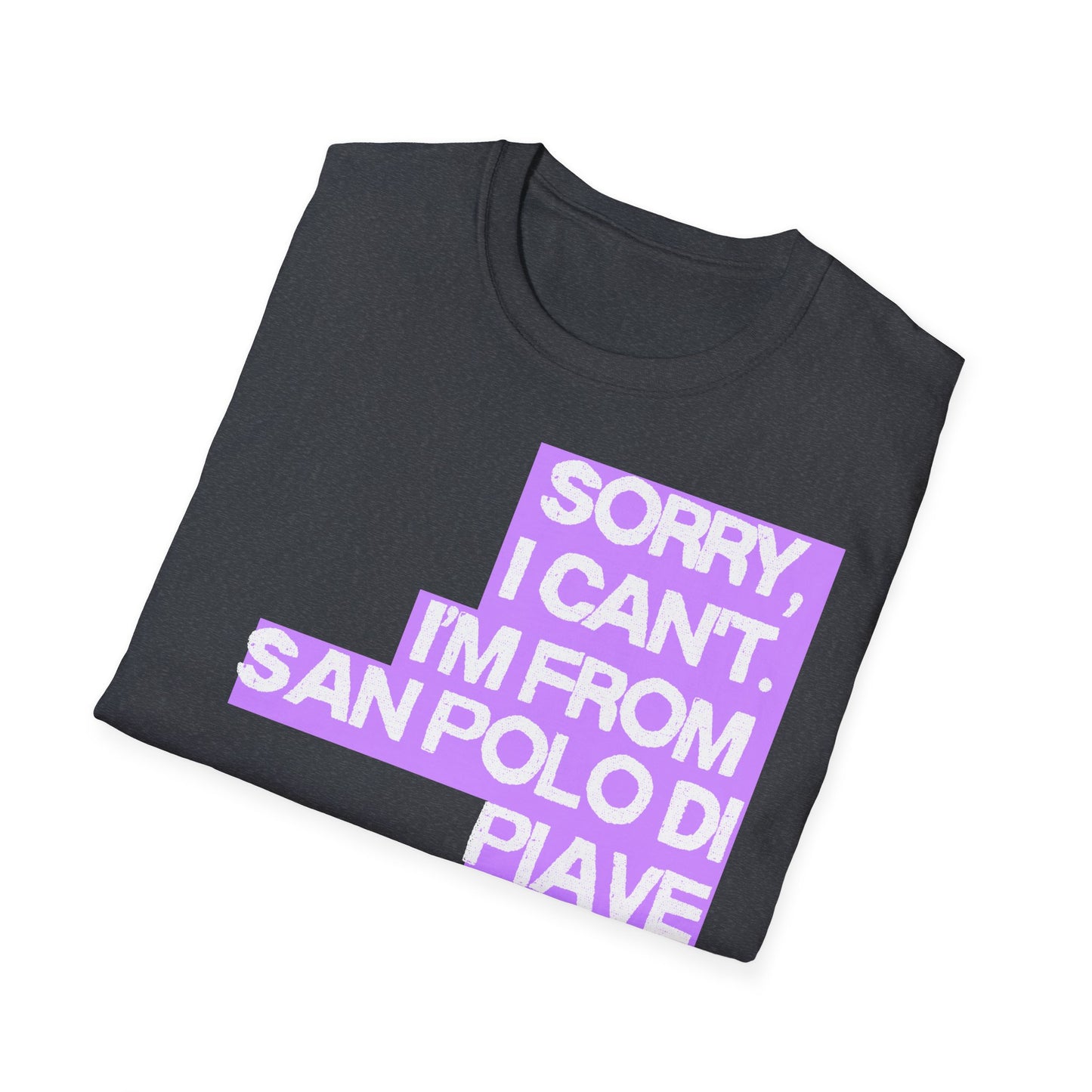 Sorry I Can’t I’m from San Polo di Piave Printify