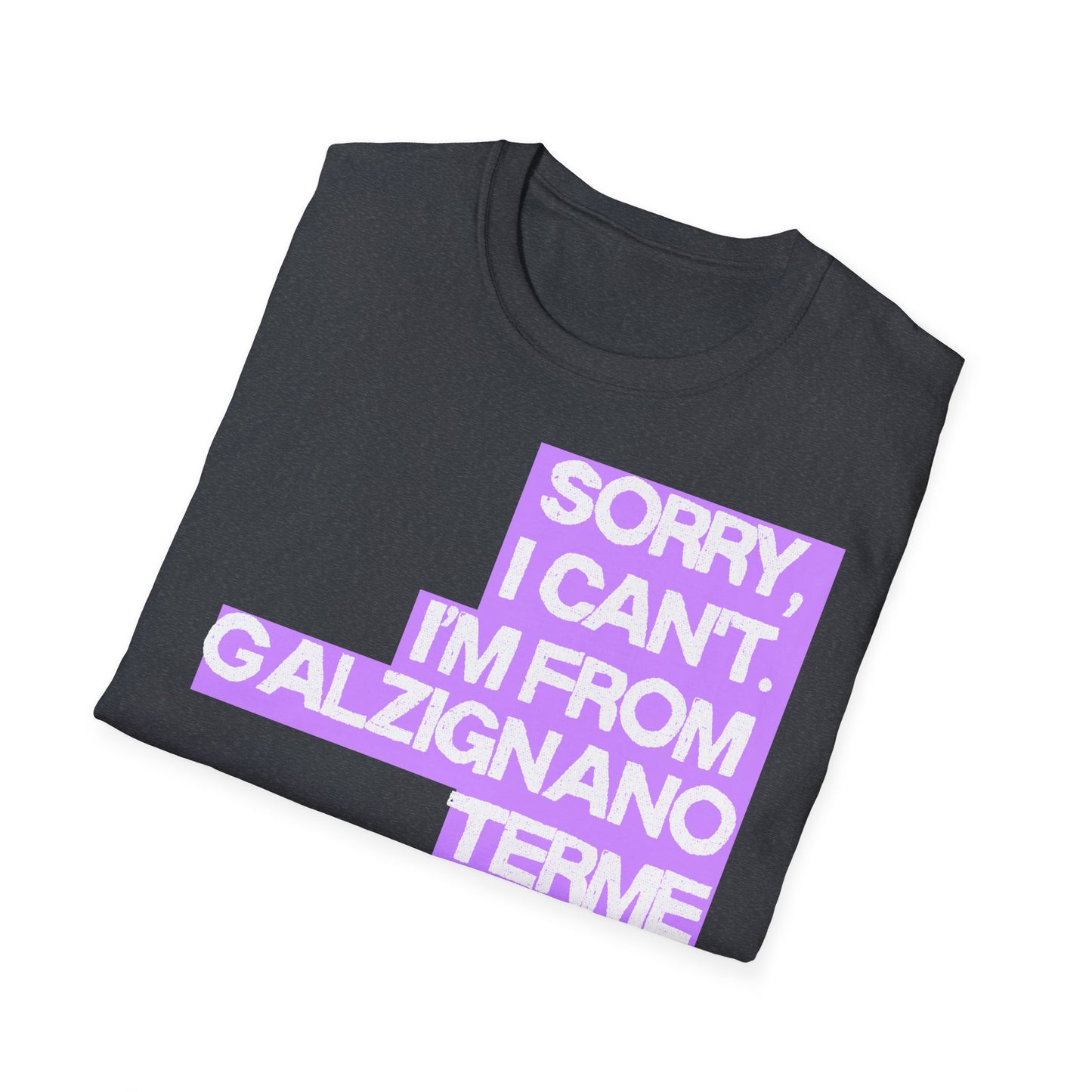 Sorry I Can’t I’m from Galzignano Terme Printify