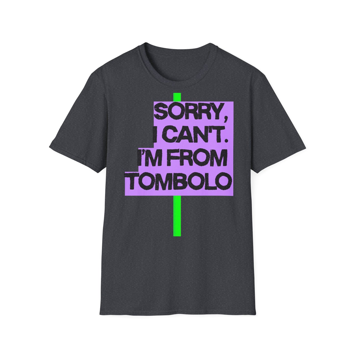 Sorry I Can’t, I’m from Tombolo Printify
