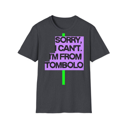 Sorry I Can’t, I’m from Tombolo Printify