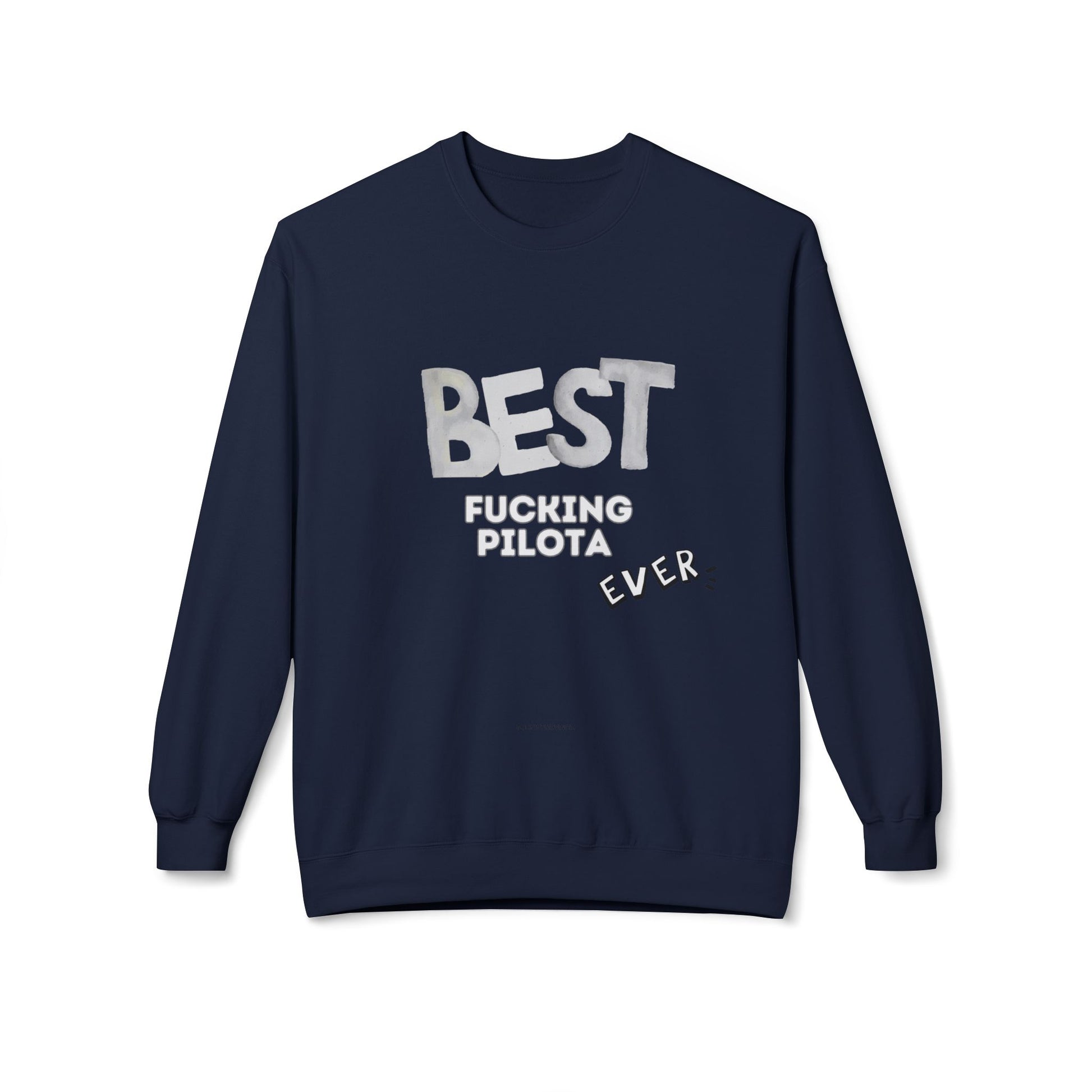 Felpa Best Ever, F** PILOTA Printify