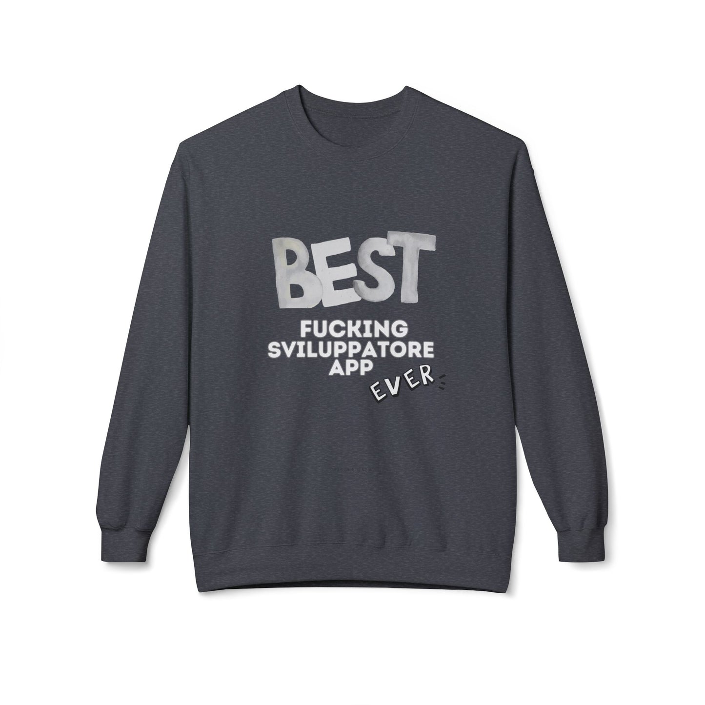 Felpa Best Ever, F** SVILUPPATORE APP Printify