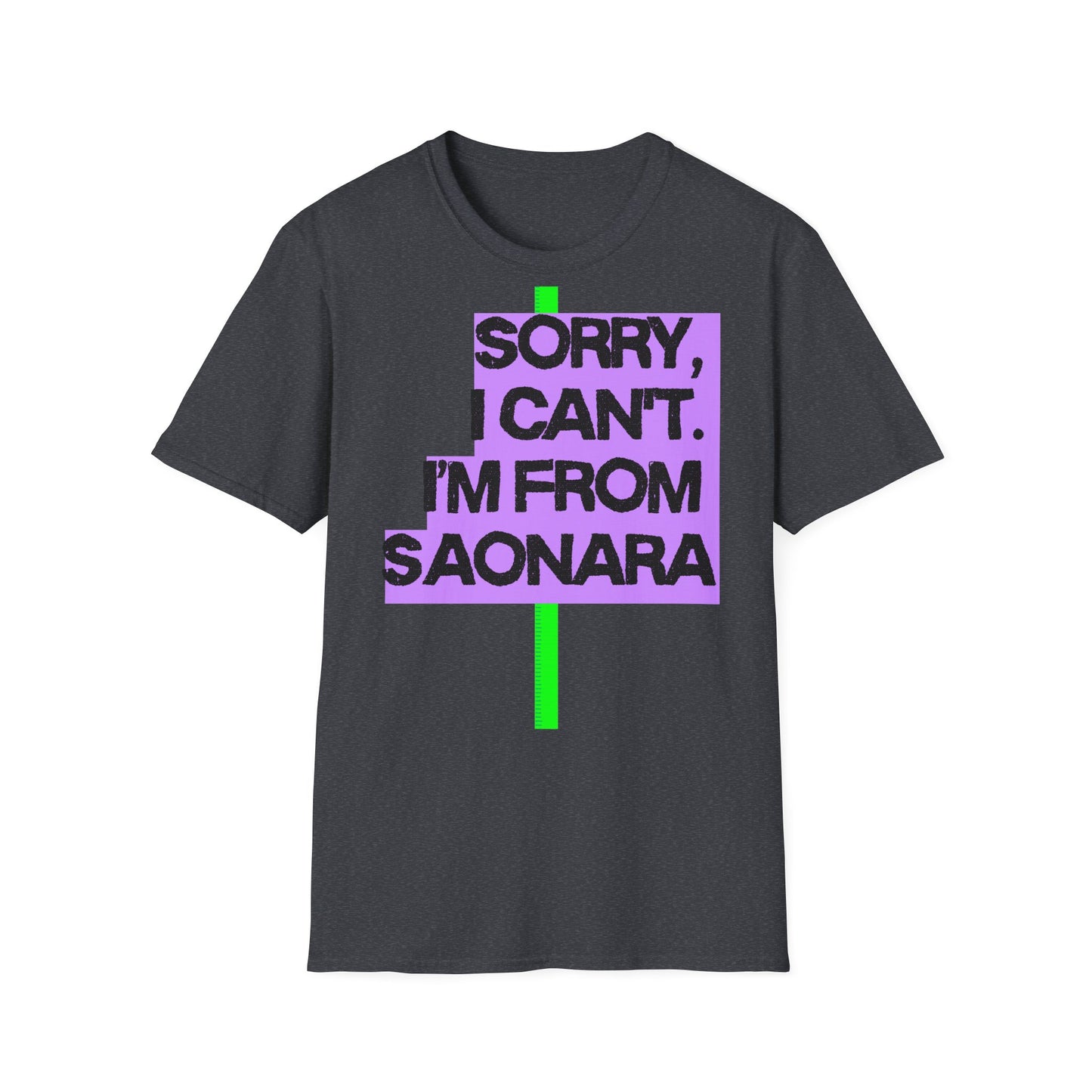Sorry I Can’t, I’m from Saonara Printify
