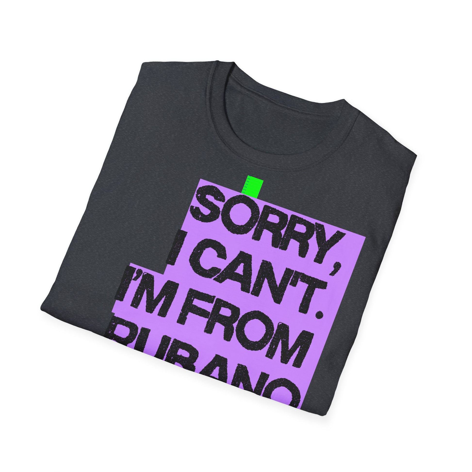 Sorry I Can’t, I’m from Rubano Printify