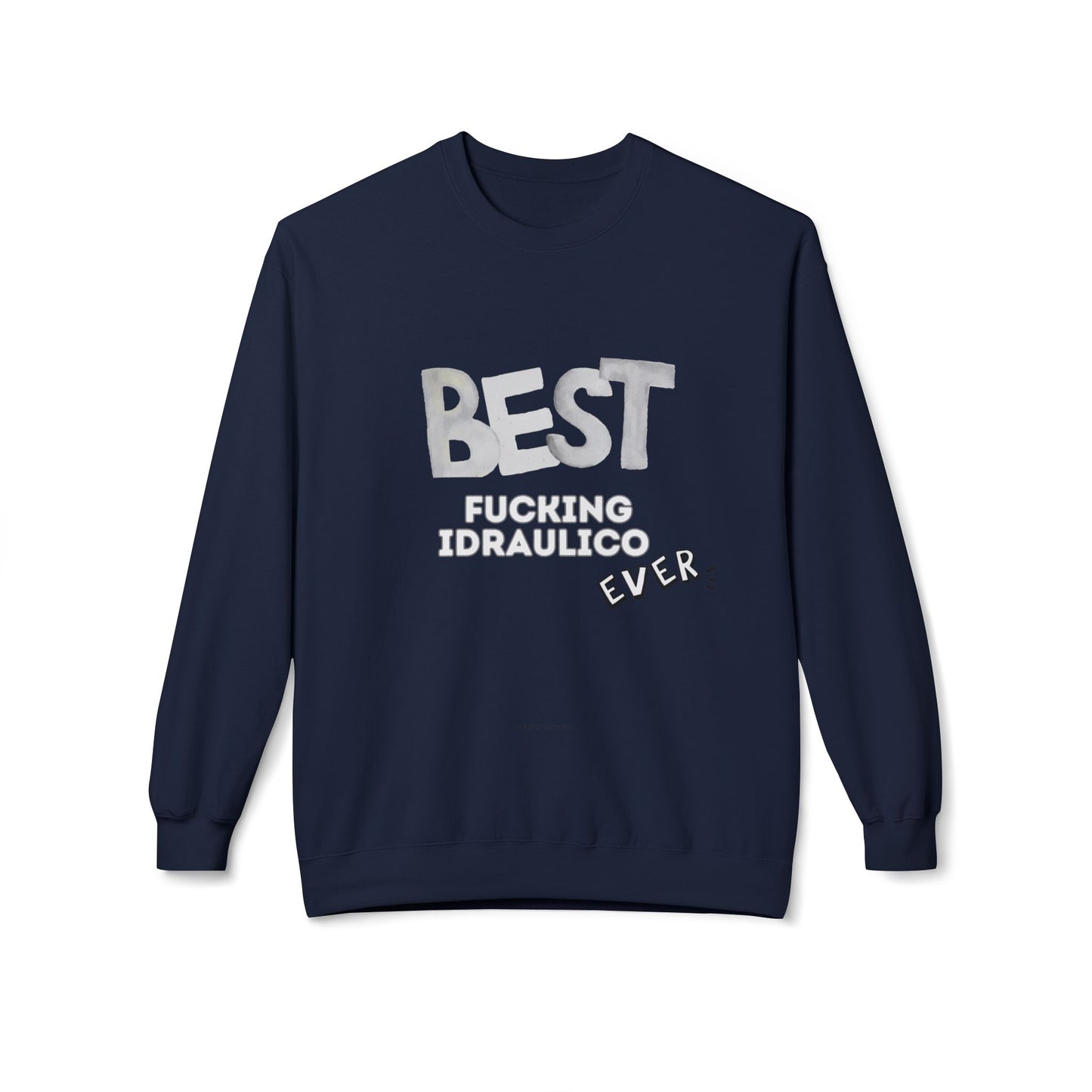 Felpa Best Ever F** IDRAULICO Printify