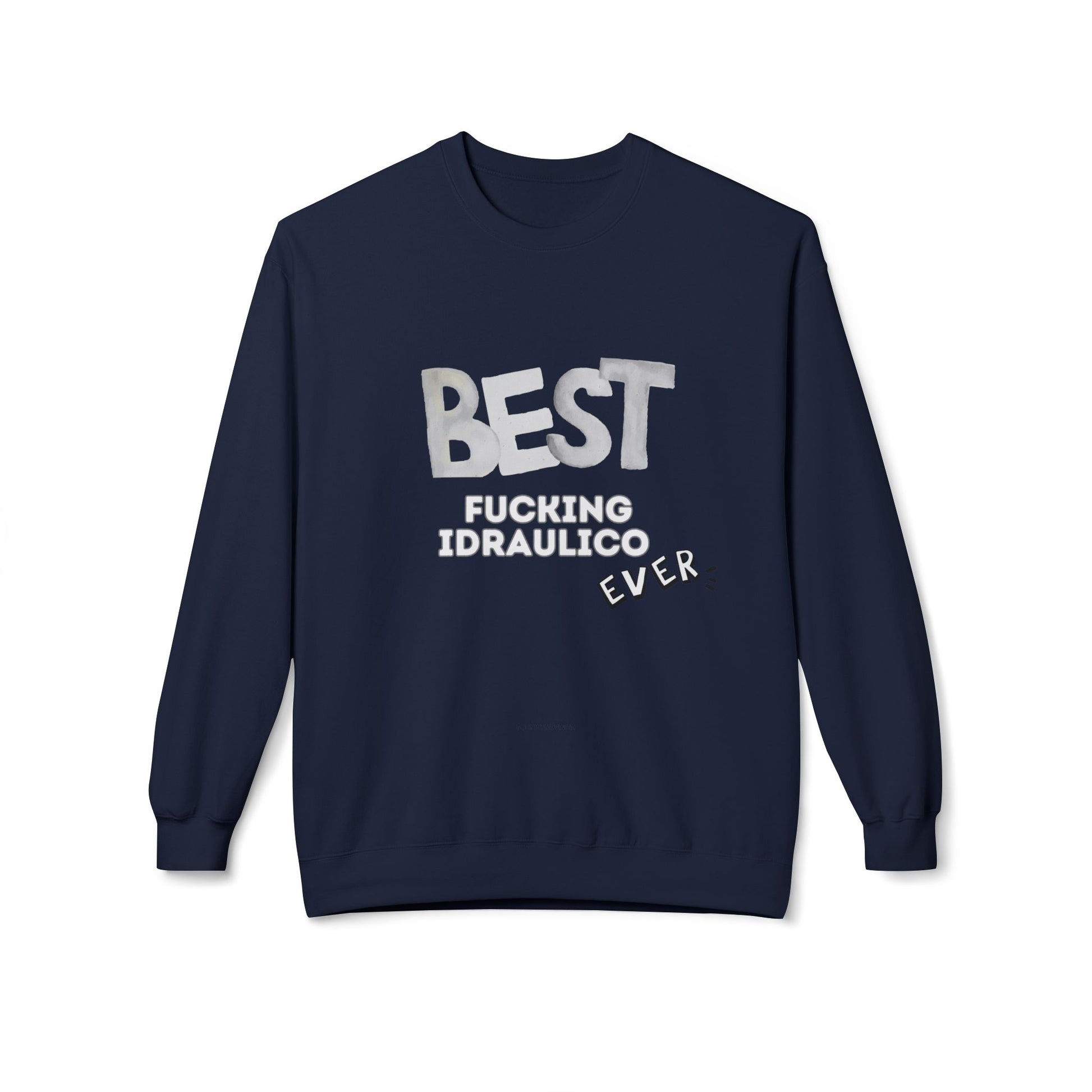 Felpa Best Ever F** IDRAULICO Printify