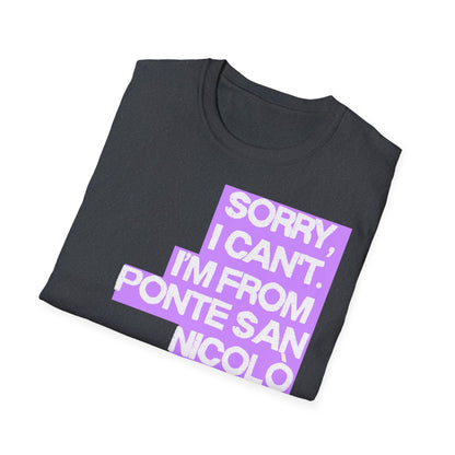 Sorry I Can’t I’m from Ponte San Nicolò Printify