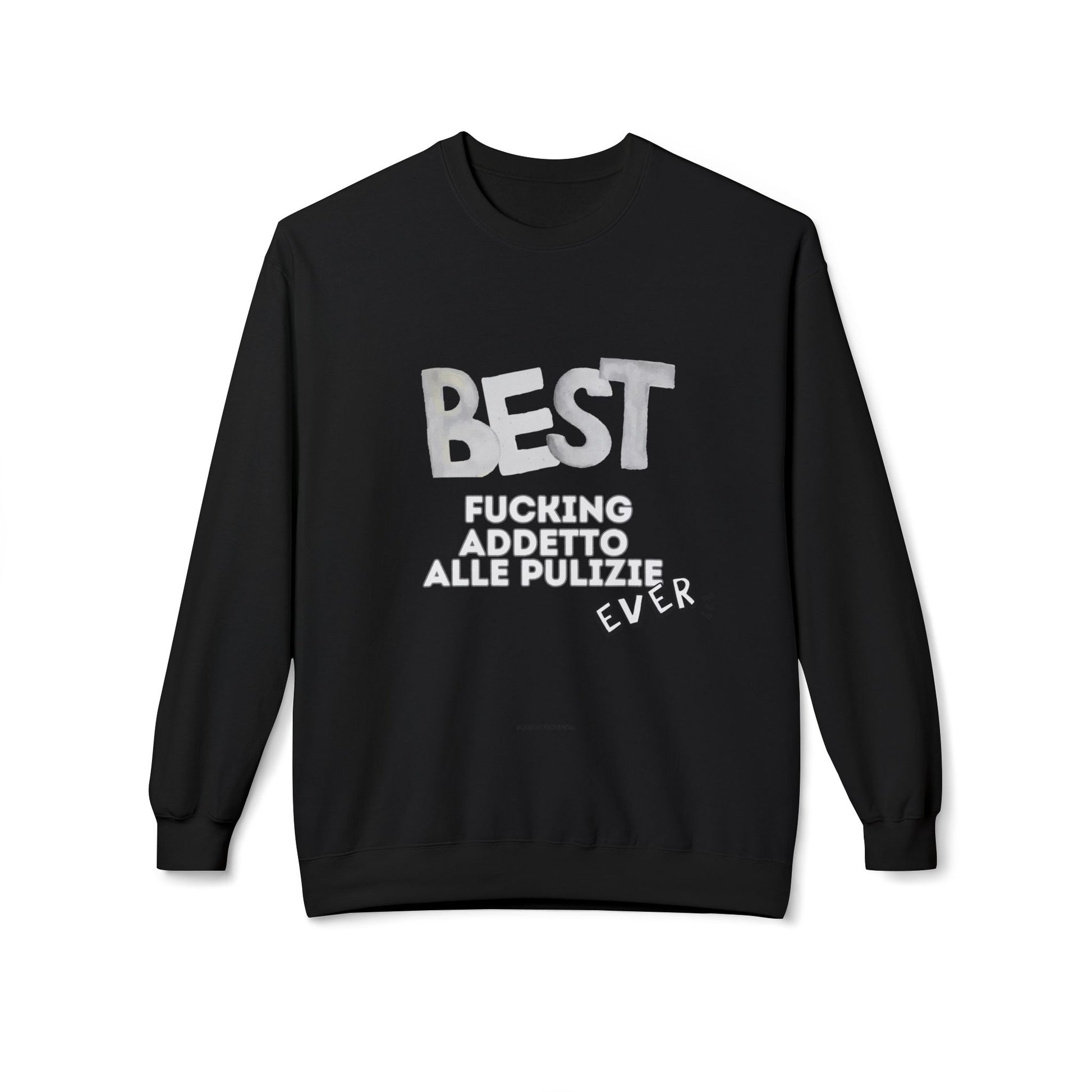 Felpa Best Ever F** ADDETTO ALLE PULIZIE Printify