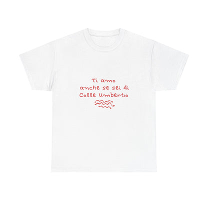 T-shirt ti amo anche se sei di Colle Umberto Printify