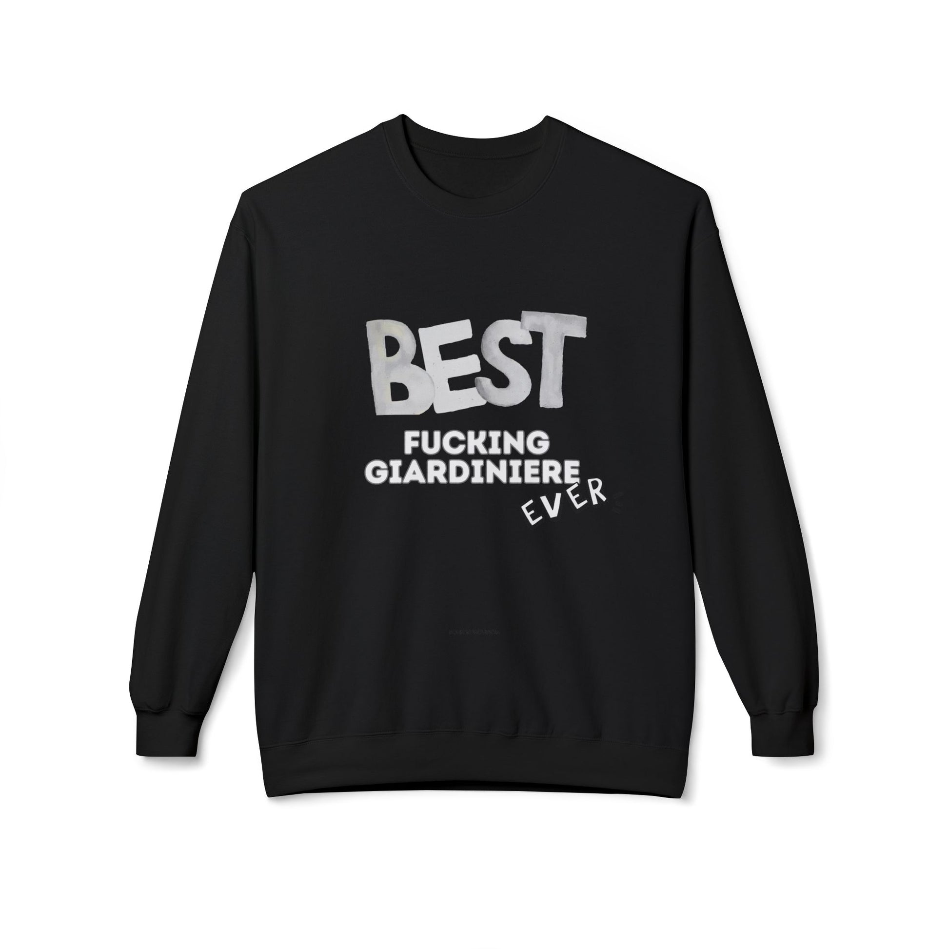 Felpa Best Ever F** GIARDINIERE Printify