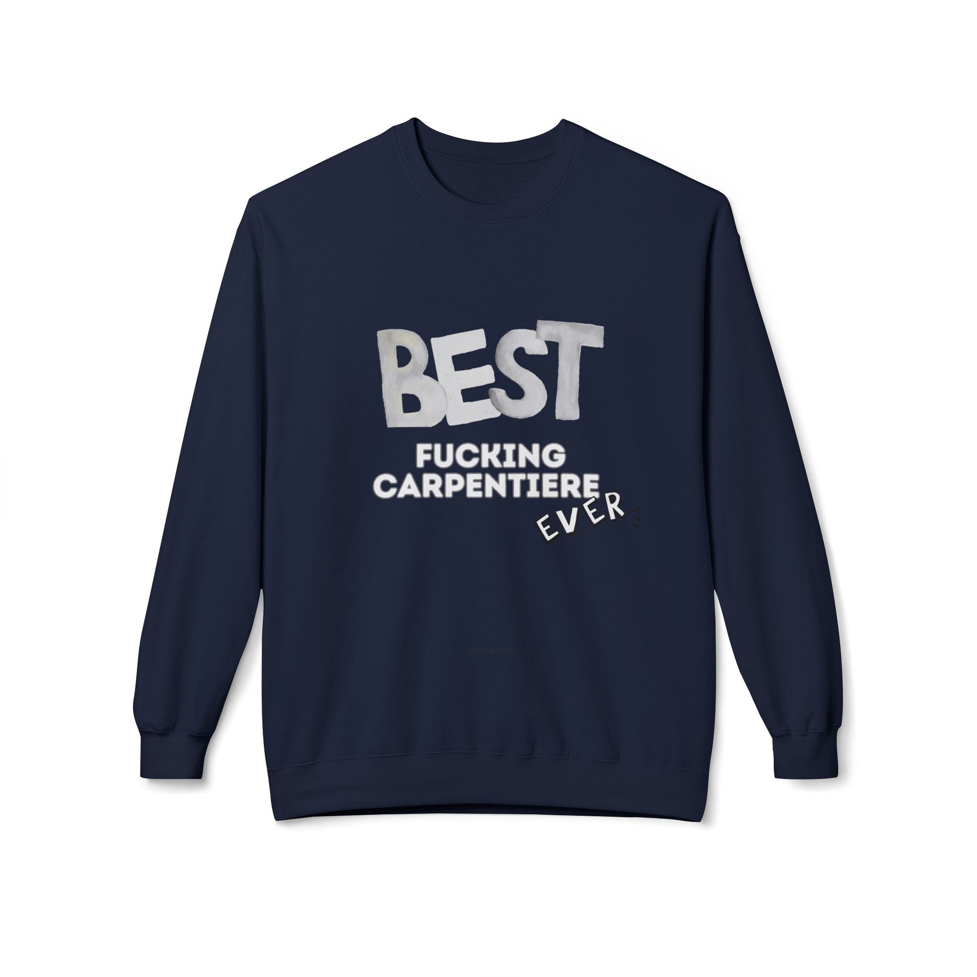 Felpa Best Ever F** CARPENTIERE Printify