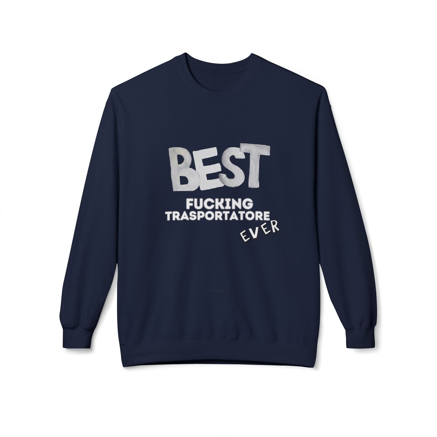 Felpa Best Ever F** TRASPORTATORE Printify