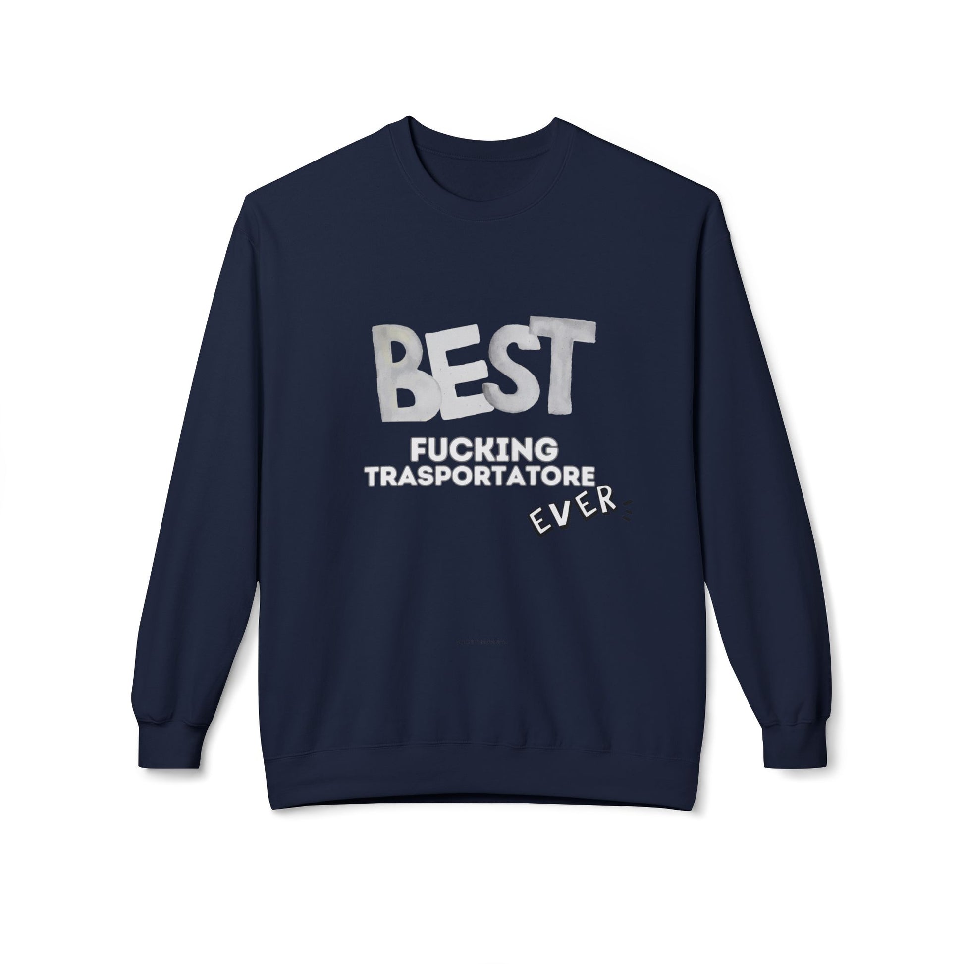 Felpa Best Ever F** TRASPORTATORE Printify
