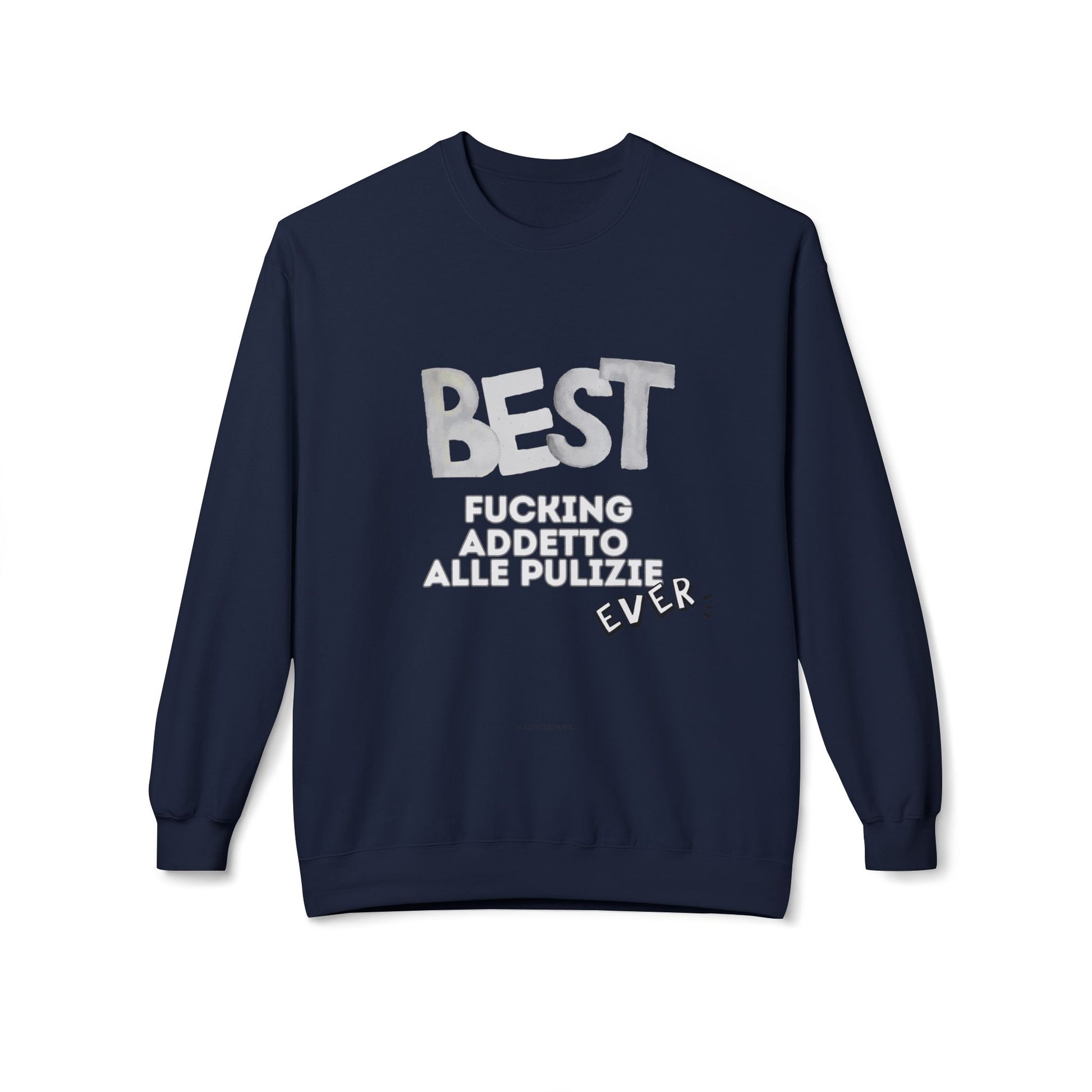 Felpa Best Ever F** ADDETTO ALLE PULIZIE Printify