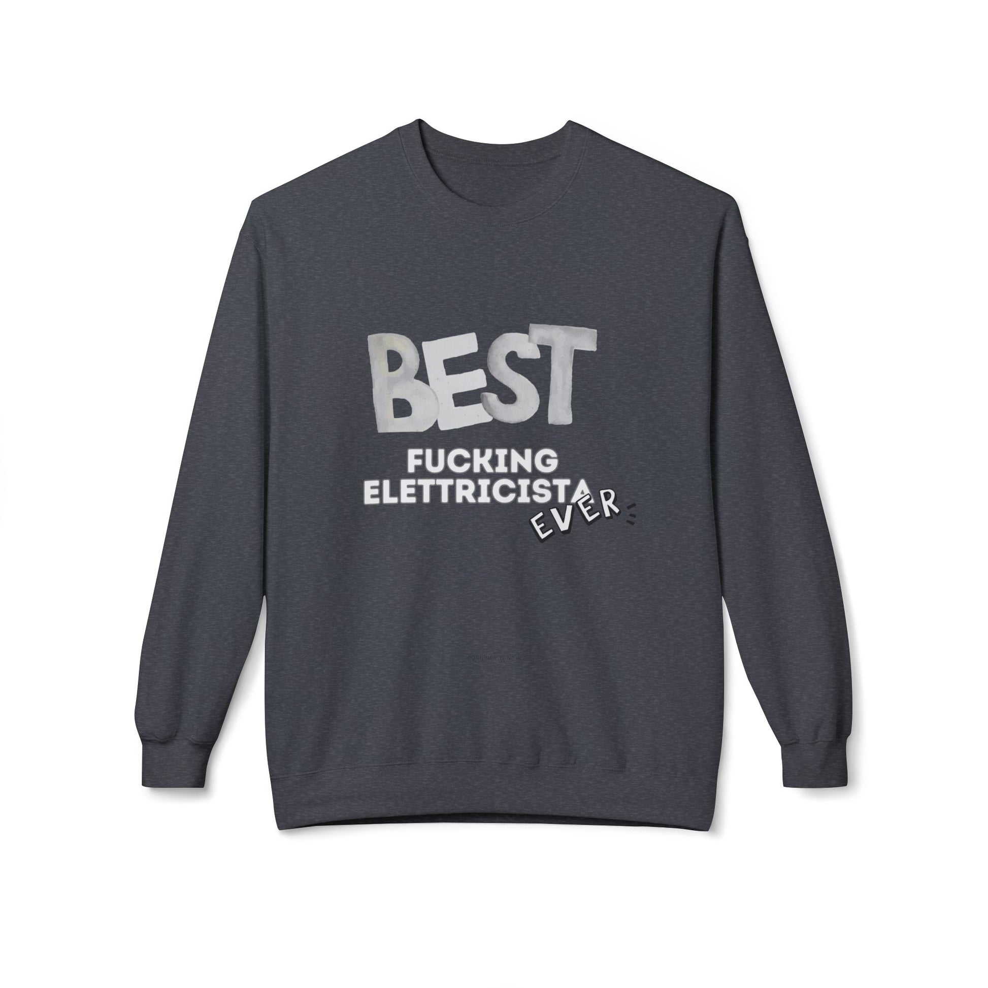Best Electrician Sweatshirt, Funny Sweatshirt Gift, Crewneck for Electricians, Work Humor Apparel, Unisex Fleece Top Printify