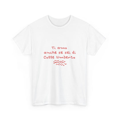 T-shirt ti amo anche se sei di Colle Umberto Printify