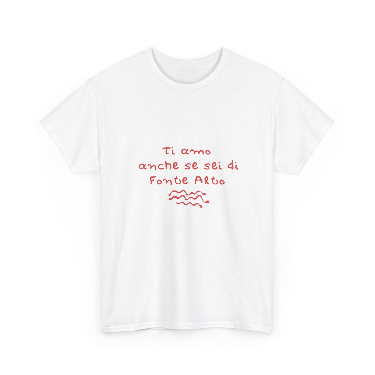 T-shirt ti amo anche se sei di Fonte Alto Printify