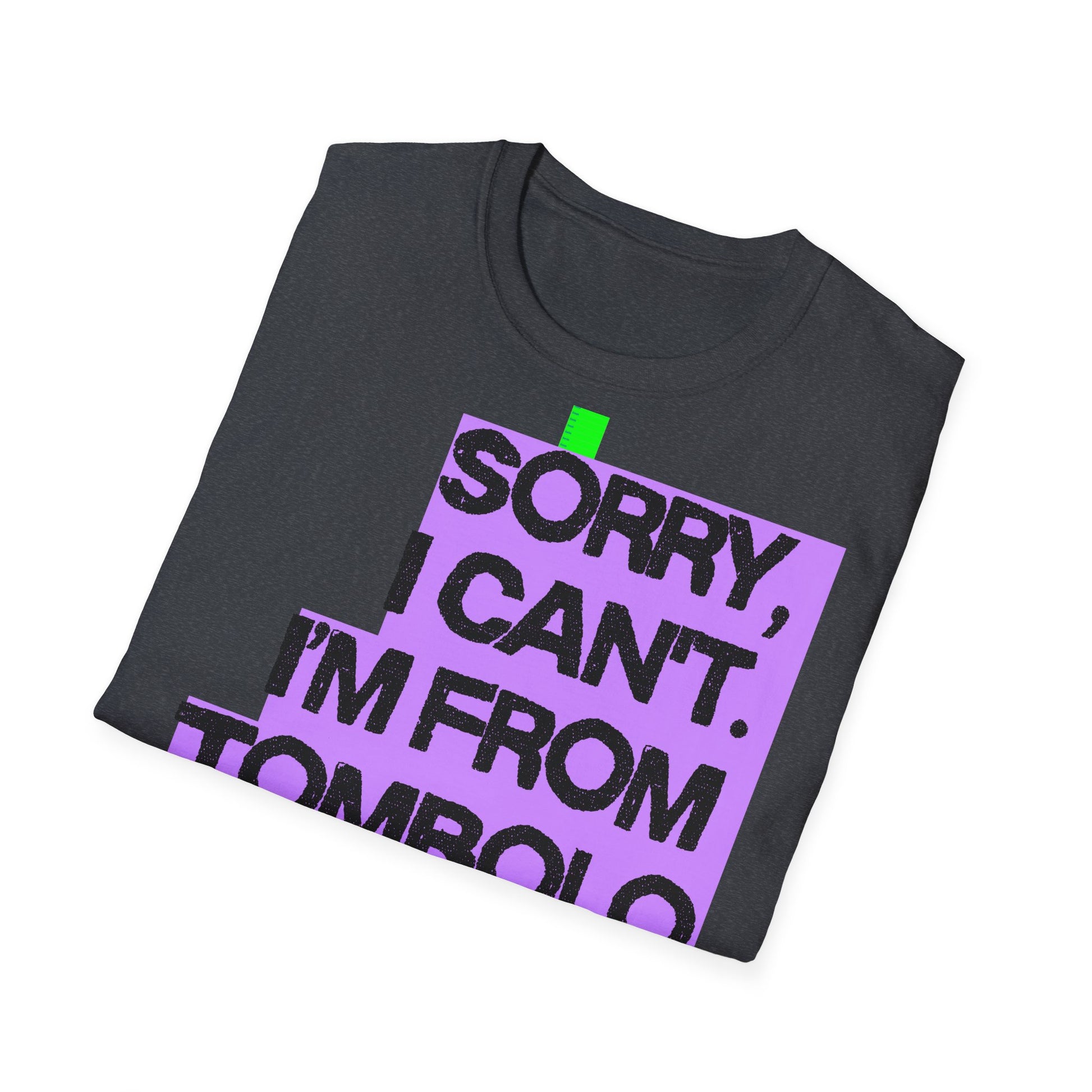 Sorry I Can’t, I’m from Tombolo Printify